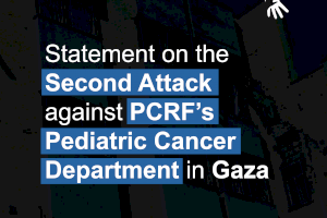 Second Attack against PCRF’s Pediatric Cancer Department in Gaza